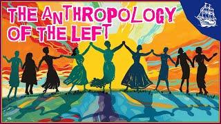 The Anthropology of the Left