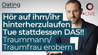 Hör auf ihm/ihr hinterher zu laufen und tue stattdessen DAS! (Traummann / Traumfrau erobern)