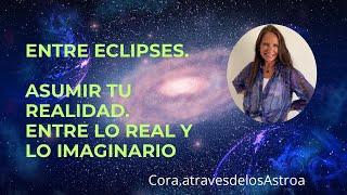 Entre Eclipses. Asumir tu Realidad. Entre lo real y lo imaginario