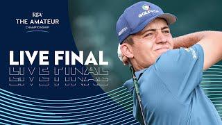  WATCH LIVE FINAL | The Amateur Championship 2025