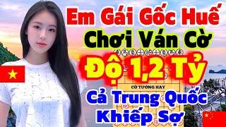 Em Gái Huế Chơi Ván Cờ Độ 1,2 Tỷ Cả Trung Quốc Khiếp Sợ [Cờ Tướng Hay