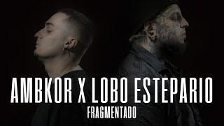 Lobo Estepario ft. Ambkor - Fragmentado