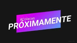 Próximamente || Colacas ||