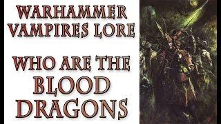 Warhammer Fantasy Lore - The Blood Dragons, Vampires Lore