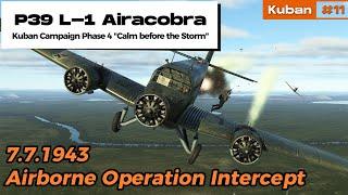 Kuban #11 | Airborne Operation Intercept - New Mission Type | P39 L-1 Airacobra | IL-2 Sturmovik