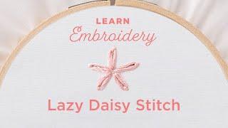 Embroidery 101:  How to Embroider a Lazy Daisy Stitch