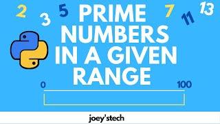 Python program to find prime numbers in given range | Joey'sTECH