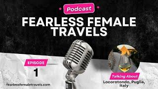 Locorotondo, Puglia, Italy - Fearless Female Travels Podcast Episode #001