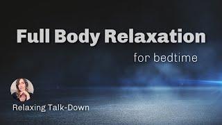 Full Body Relaxation Meditation & Relaxing Talk-Down for Sleep / Fall Asleep Easily Tonight 