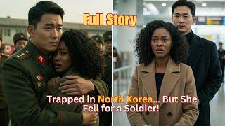 Full Story: She Accidentally Landed in North Korea & Fell for a Handsome Soldier… But This Happened