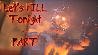 [SFM | FNAF] ►Let's KILL Tonight - Collab part