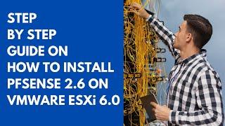 2022 TUTORIAL: STEP BY STEP GUIDE ON HOW TO INSTALL PFSENSE 2.6 ON VMWARE ESXi 6.0