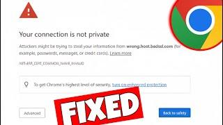 How To Fix "Your connection is not private" Attackers Might Try To Steal Your Information On Chrome