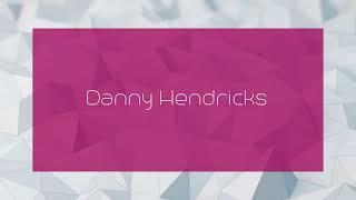 Danny Hendricks - appearance