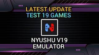 Latest update | Test 19 Games | Nyushu V19 emulator on android.