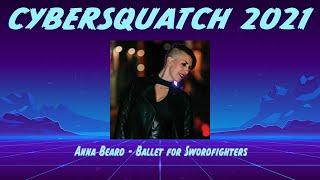 Ballet for Swordfighters – Anna Beard (Swordsquatch – Cybersquatch 2021)