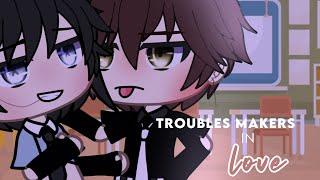 Two trouble makers in love… || GLMM || 10K SPECIAL || Cayx