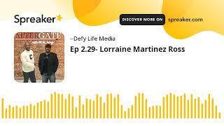 Ep 2.29- Lorraine Martinez Ross