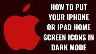 How to Put Your iPhone or iPad Home Screen Icons in Dark Mode
