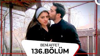 Beni Affet 136. Bölüm