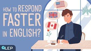 How To Respond FASTER in English? |  Podcast and Chill | Beginner