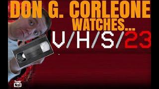 Don G. Corleone watches V/H/S/23: A FAN MADE film(credit goes to YouTubers Rob W and Deceased Flesh)