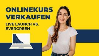 Evergreen vs. live Launch: Was ist das Richtige für deinen Onlinekurs?