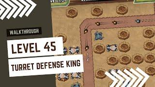 Turret Defense King - Level 45 - Gameplay Walkthrough