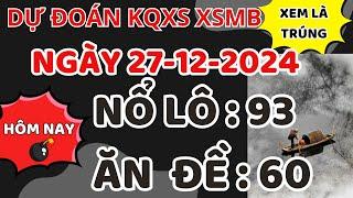 SOI CẦU DỰ ĐOÁN XSMB 27/12 - SOI CẦU MIỀN BẮC - SOI CẦU ĐỀ - SOI CẦU LÔ - XSMB - NGƯỜI LÁI ĐÒ XSMB