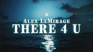 Alex LeMirage - THERE 4 U (Lyric Video)