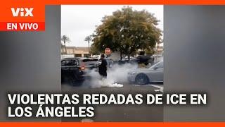 Reportan violentas redadas de agentes enmascarados de ICE en Los Ángeles