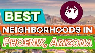 What are the Best Neighborhoods in Phoenix Arizona?  Find the best places to live in Phoenix 2023!