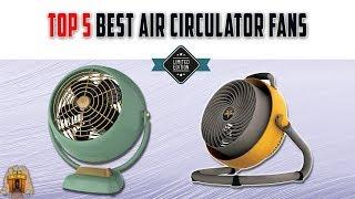 5 Best Air Circulator Fans in 2022 - Review And Top Models Listed