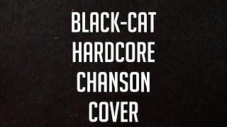 Black-cat-hardcore chanson cover М.Круг