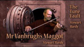 Mr Vanbrugh's Maggot (Stewart Hardy) | The Tune Vault