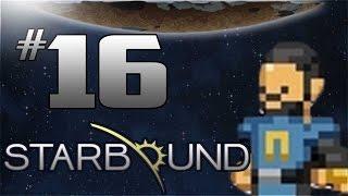 Starbound Gameplay - EP 16 - FINALE - Starbound 1.0 Let's Play (Full Release)