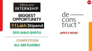 Deconstruct Skincare Internship 2024: ₹1 Lakh Stipend & Amazing Perks!