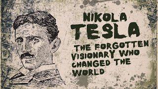 Nikola Tesla: The Forgotten Visionary Who Changed the World