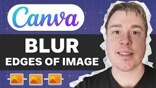 How To Blur Edges Of An Image In Canva