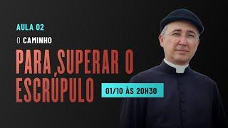 O caminho para superar o escrúpulo | AULA 02 - Superando os Escrúpulos