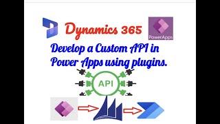 Develop a Custom API in Power Apps using Plugins | Dynamics 365