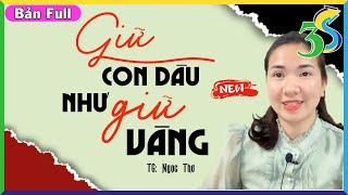 Truyện Hay Cả Xóm Ai Cũng Khen: GIỮ CON DÂU NHƯ GIỮ VÀNG Full Bộ - #KimThanh3s kể