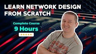 Learn Network Design From Scratch - Complete 9-Hour Course