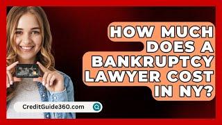 How Much Does a Bankruptcy Lawyer Cost in NY? - CreditGuide360.com