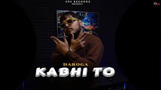 KABHI TO (HD Video) @DarogaMusic | Cps Recordz | Drill Rap Song