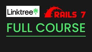 Learn Ruby on Rails 7 - Full Course (CREATE LINKTREE)