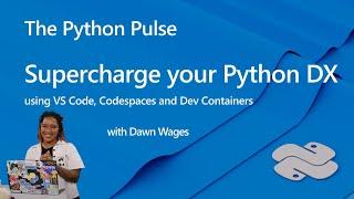 Python Pulse - Supercharge your DX using VS Code, Codespaces and Dev Containers