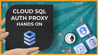 Hands-On Intro to the Cloud SQL Auth Proxy (Google Cloud)