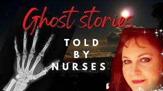 Nurses tell the best ghost stories because they’re TRUE!