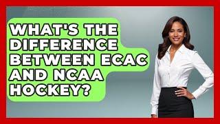 What's The Difference Between ECAC And NCAA Hockey? - Hockey Fan Network